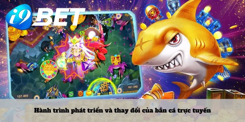 Hành trình phát triển và thay đổi của bắn cá trực tuyến