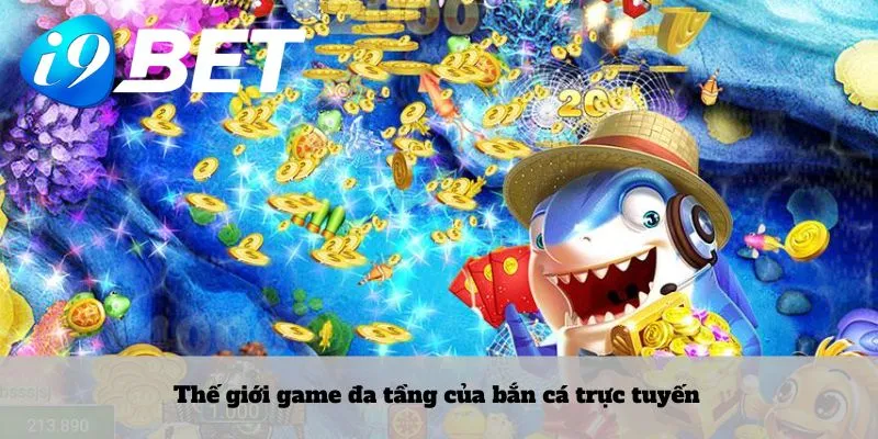 Thế giới game đa tầng của bắn cá trực tuyến