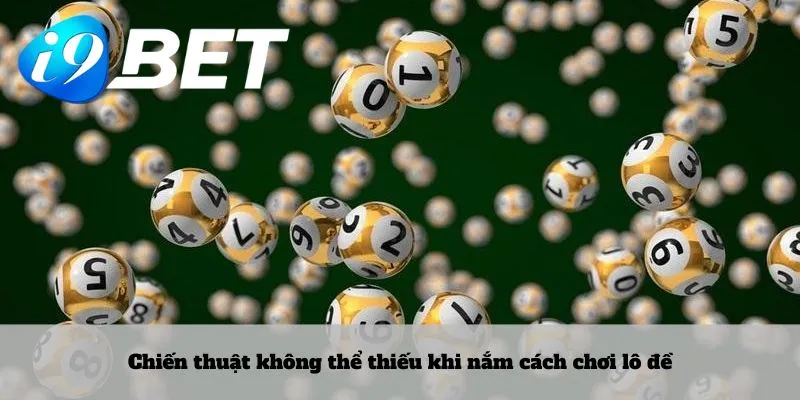 Chiến thuật không thể thiếu khi nắm cách chơi lô đề