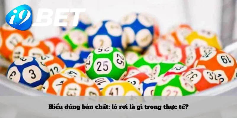 Hiểu đúng bản chất: lô rơi là gì trong thực tế?