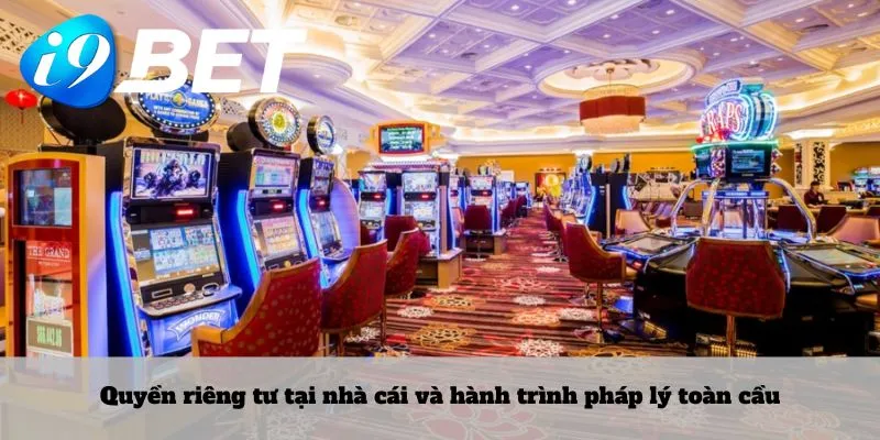 Quyền riêng tư tại nhà cái và hành trình pháp lý toàn cầu